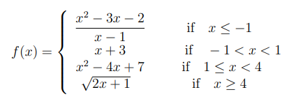x2 – 3x – 2
-
if x < -1
x – 1
x +3
x² – 4x + 7
if - 1<x < 1
if 1<x < 4
if x >4
f(x) =
-
V2x +1
