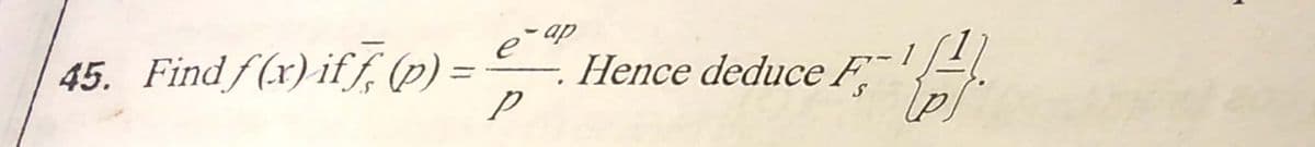 45. Find/(x) iff, (p) =
e op
-
deduce F,"'.
1
