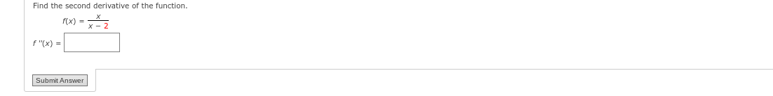 Find the second derivative of the function.
f(x) ==
f"(x) =
Submit Answer