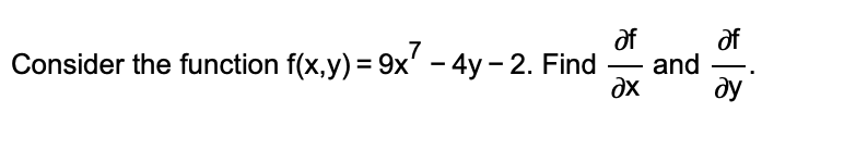 of
and
ду
of
Consider the function f(x,y) = 9x' - 4y - 2. Find
-
