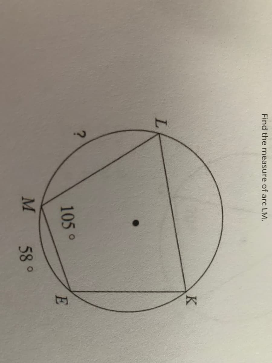 Find the measure of arc LM.
K
L.
105 °
58°
