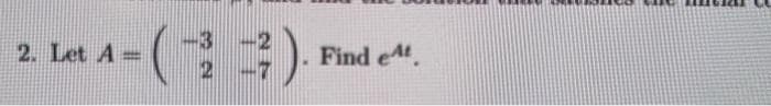 2. Let A =
2
Find et.