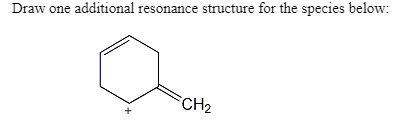 Draw one additional resonance structure for the species below:
CH2
