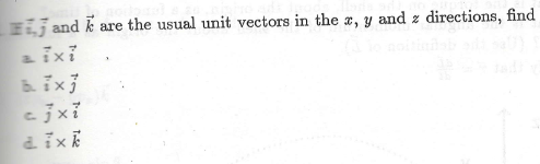 Eij and k are the usual unit vectors in the x, y and z directions, find
aixi
c.
