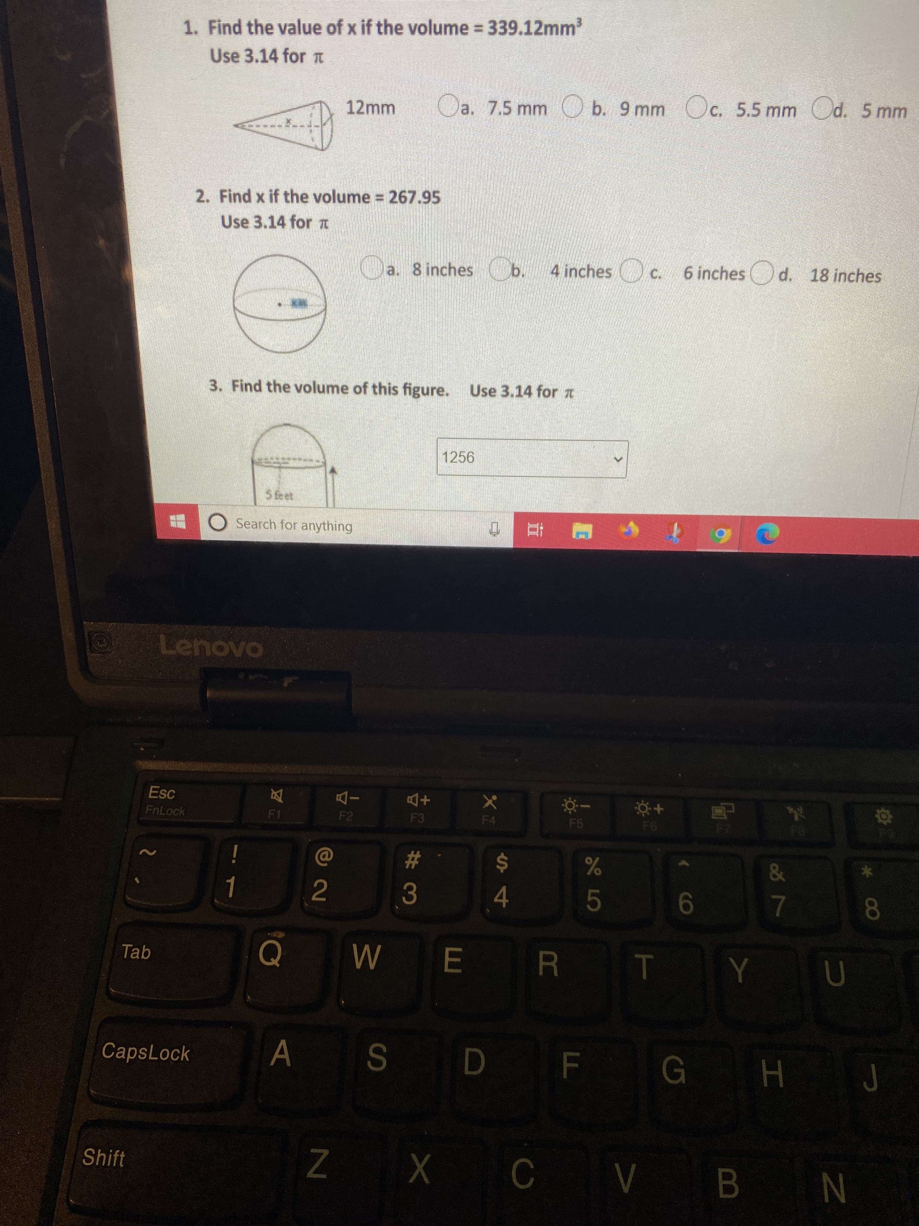 1. Find the value of x if the volume = 339.12mm
Use 3.14 for T
12mm
Oa. 7.5 mm O b. 9 mm O c. 5.5 mm Cd. 5 mm
