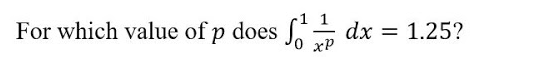 For which value of p does
dx
1.25?
%3D
