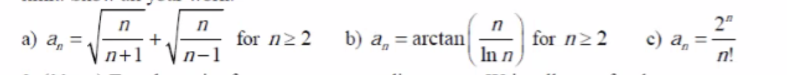 а) а, %—
n+1
for n22
In n
2"
c) a,
n!
for n22
b) a, = arctan
n-1
