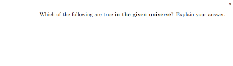 Which of the following are true in the given universe? Explain your answer.
3