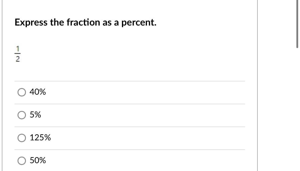Express the fraction as a percent.
2
40%
5%
125%
50%
