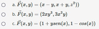 a. F(x, y) = (x – y, x + y, z²))
b. F(z, y) = (2xy", 3x²y)
O . F(r, y) = (1+ ysen(x), 1 – cos(x))
