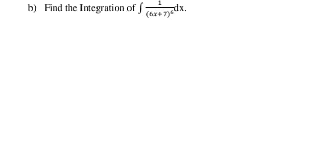 b) Find the Integration of J 7ox+7)6
