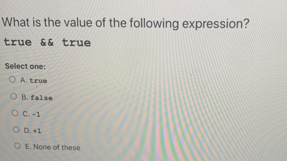 What is the value of the following expression?
true && true
