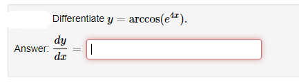 Differentiate y = arccos(e).
%3D
dy
Answer:
dx
