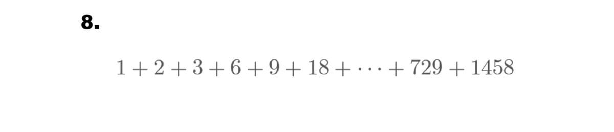 8.
1+2+3+6+9+18+ + 729 + 1458