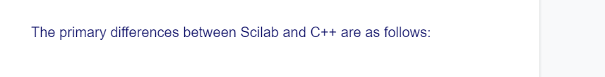 The primary differences between Scilab and C++ are as follows: