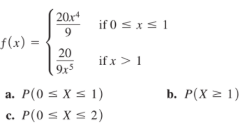 20х4
if 0 < x < 1
9
f(x)
20
9x5
if x > 1
P(0 < X < 1)
b. Р(х 1)
a.
P(0 < X < 2)
с.
