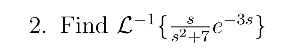 2. Find L-¹{27e-³8}
S
+ 70-38)