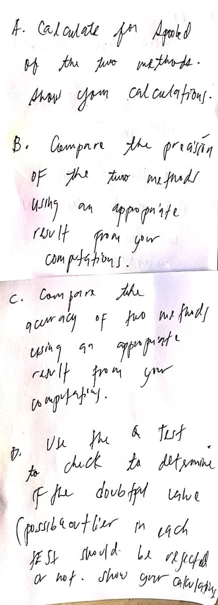 a hof. Shuw gnr Cakuladins
A. Cal culate fn Agaile d
M the tuvo ma tho de.
cal culafions.
Ahaw you
B. Campare the preaisin
Of the tuo me fhads
an
rewit prm your
r
campotations.
Cam pan the
qcer acy of fuo me frndy
c.
reNlt from your
Vu he & tst
* t ditymne
deck
to
F he doub fal vawe
