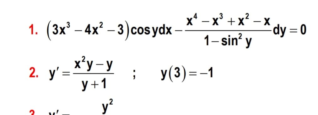 *dy = 0
|
1. (3x - 4х* — 3) cos ydx
1. (Зх* — 4x? - 3)соs ydx- X' — x* +x* -х .
1- sin' y
x’y - y
2. у'
У (3) %--1
У+1
y?
