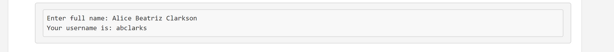 Enter full name: Alice Beatriz Clarkson
Your username is: abclarks
