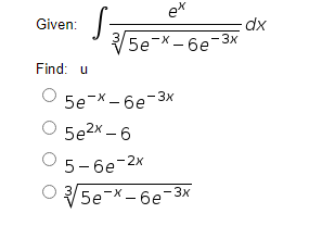 S
et
Given:
dx
5e-x-6e-3x
Find: u
5e-X - 6e-3x
5e2x – 6
5- 6е-2х
5e-x-6e-3x
|
