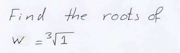 Find the roots of
W = 31
