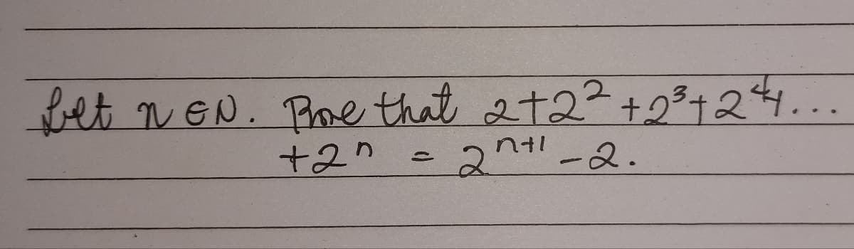 bet nEN. Bore that 2+2² +2³+244...
+2"
2ntl -2.