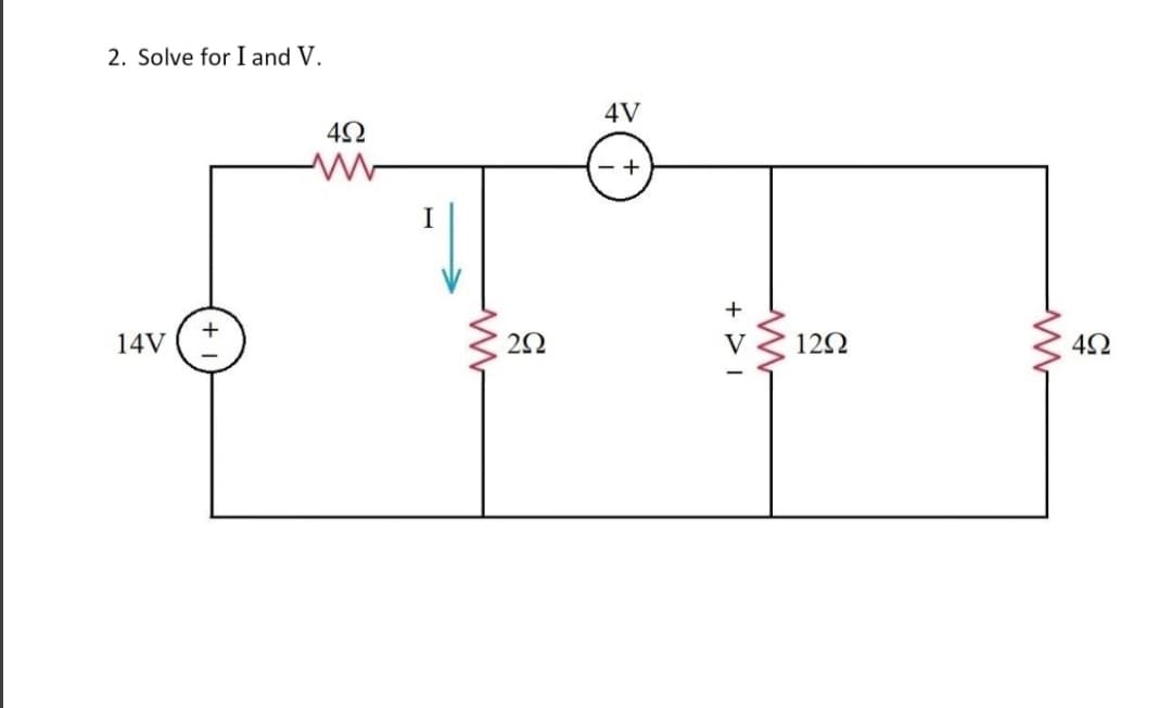 2. Solve for I and V.
14V
4Ω
Μ
2Ω
4V
+
V
www
12Ω
Μ
4Ω