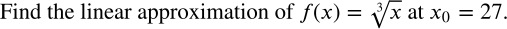 Find the linear approximation of f(x) = Vx at Xo =
