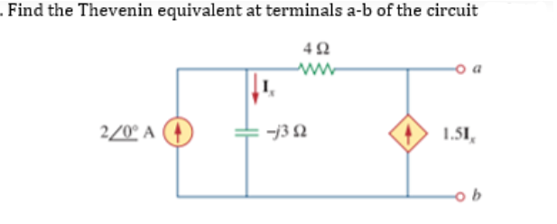 . Find the Thevenin equivalent at terminals a-b of the circuit
492
www
2/0° A
1.51
-j352