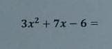 3x² + 7x-6=