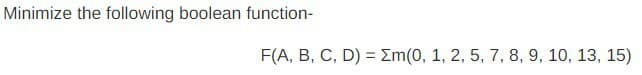 Minimize the following boolean function-
F(A, B, C, D) = Em(0, 1, 2, 5, 7, 8, 9, 10, 13, 15)