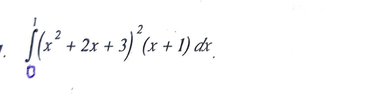 1
1
2
2
[(x² + 2x + 3) ² ( x +
0
(x + 1) dx