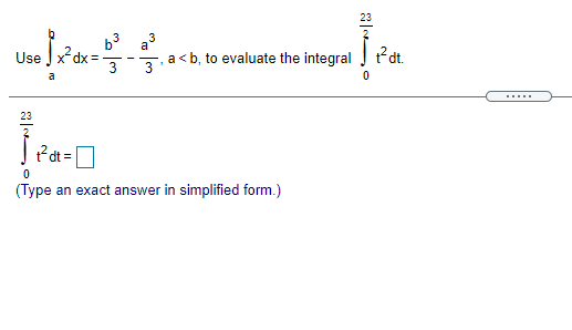 a3
a <b, to evaluate the integral
b3
Use x
-
3
a
.....
23
?dt =
t%3D
(Type an exact answer in simplified form.)
