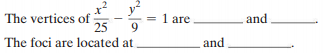 The vertices of
25
1 are
and
9
The foci are located at
and
