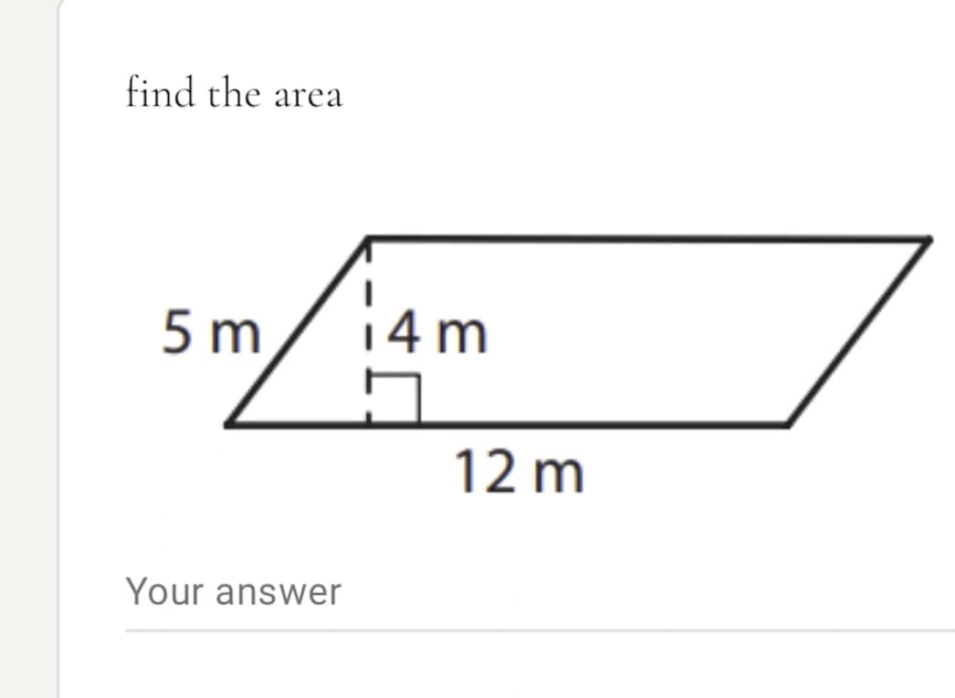 find the area
5 m
14 m
12 m
Your answer
