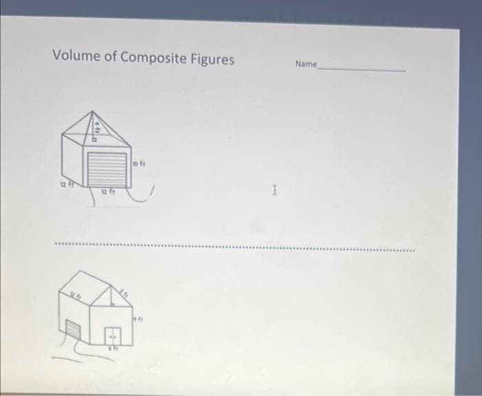 Volume of Composite Figures
Name
12
12 fr
............
