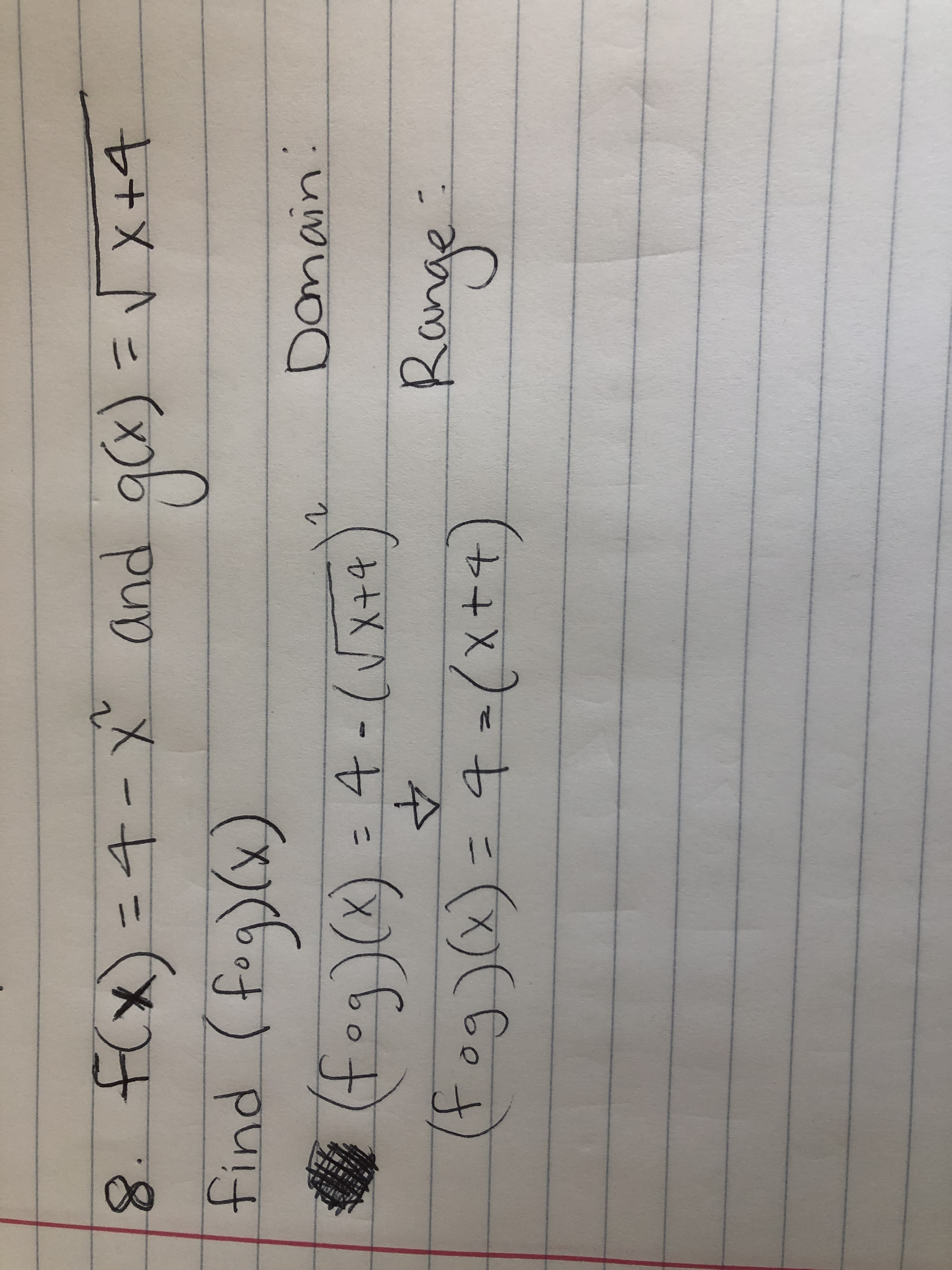 8. F(x)=D4- X and
find (.
gox)=DVx+q
(x)()
2og
(fog)(x) = 4-(Vx+a)
X+4
%3D
1.
(tog)(x)=4=(x++
(x)().
are
