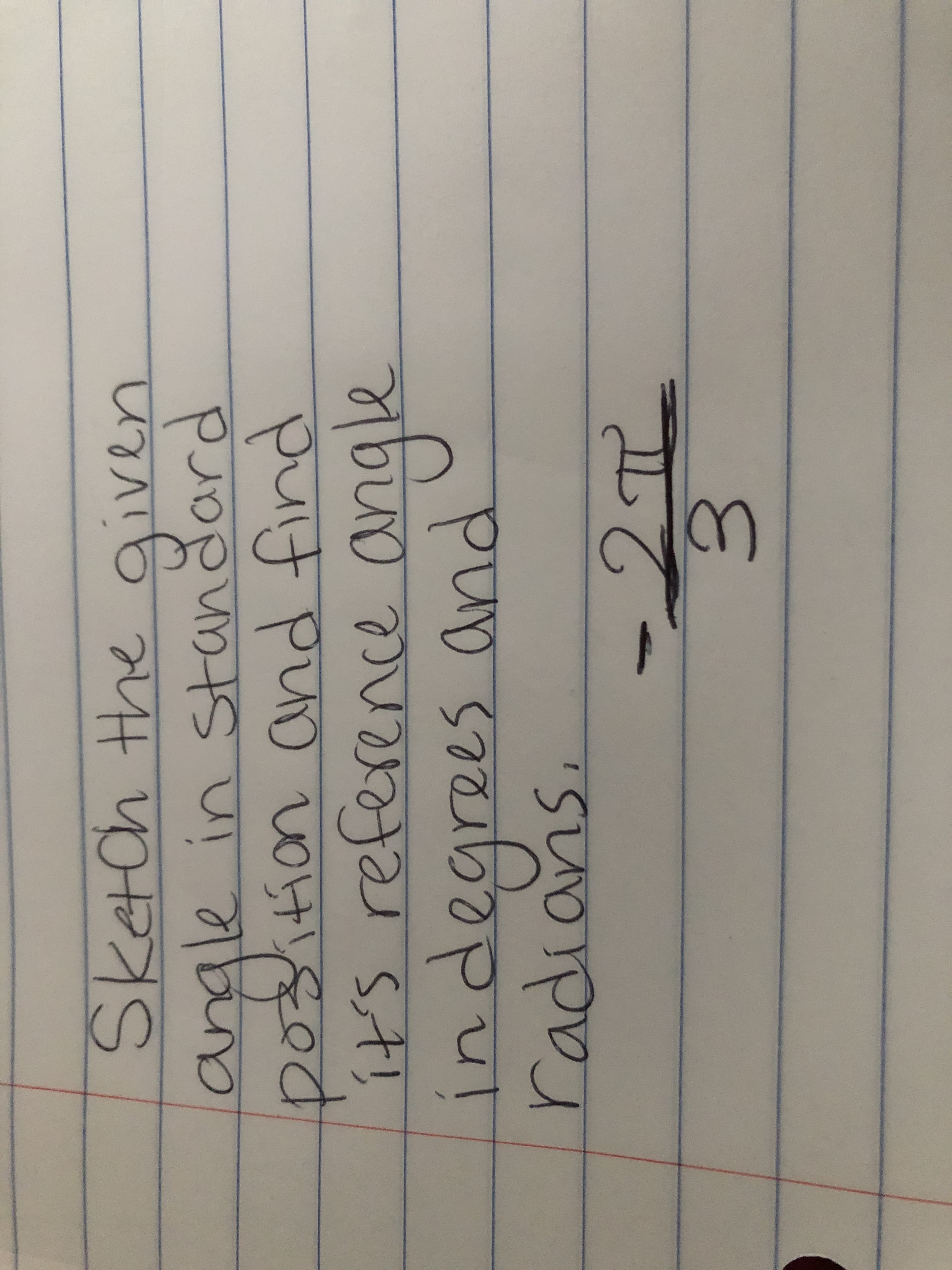 Sketch the
ven
angle in standard
vion
an
it's reference a
earees
radians.
