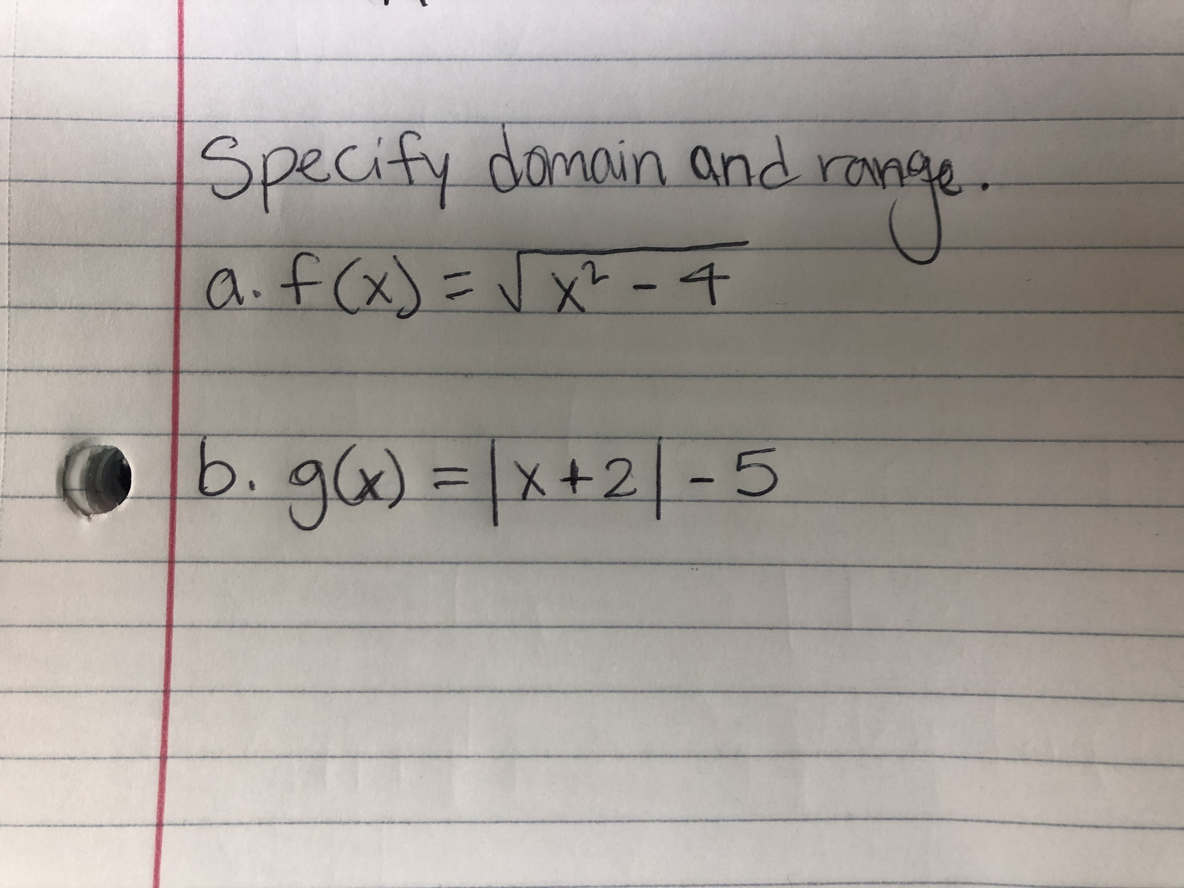 Specify domain and range
a.f(x)=\x? -4
g6)%3D1X+2|-5
