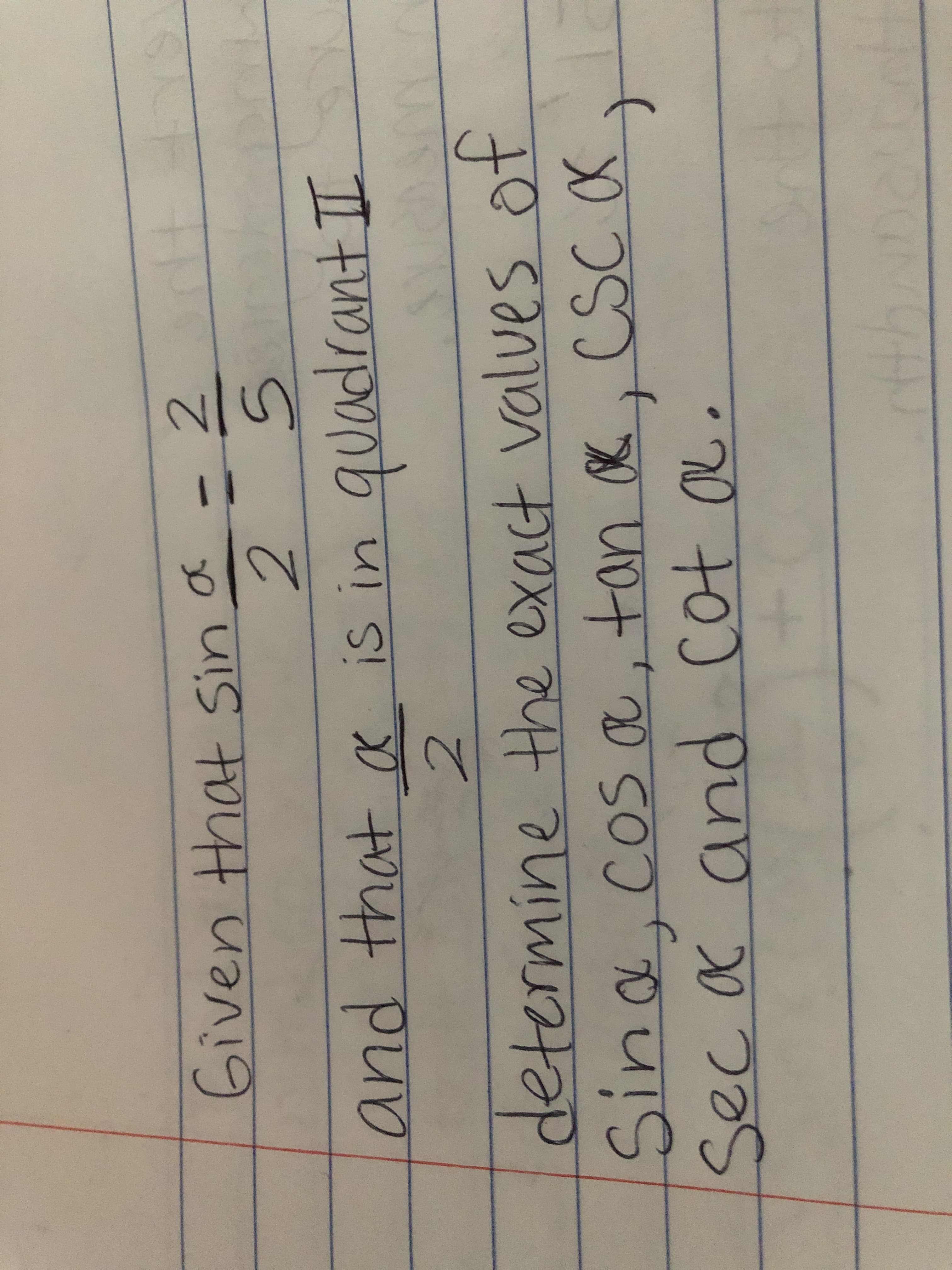 - 2
and that a is in quadrant I
determine the exact values ot
Sina,cosa, tan K, CSC K
Secx and cot a.
thADau
