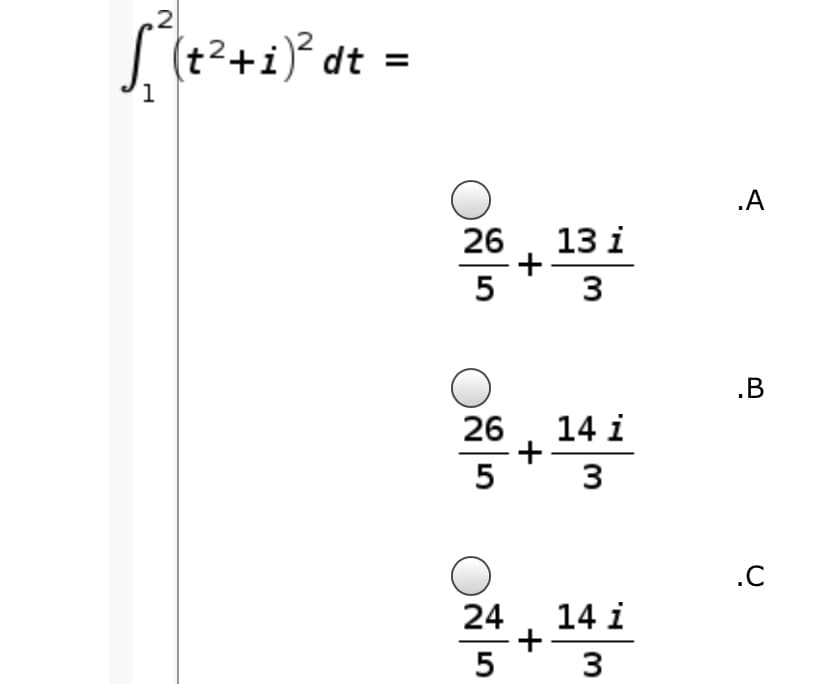 S (t?+i)° dt =
.A
26
13 і
5
3
.B
14 i
26
+
5
3
.C
14 i
+
5
24
