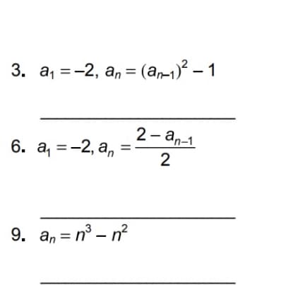 3. а, 3-2, а, %3 (а»-)? — 1
2- an-1
|
6. а, 3 -2, а,
2
9. a, = n° – n?
