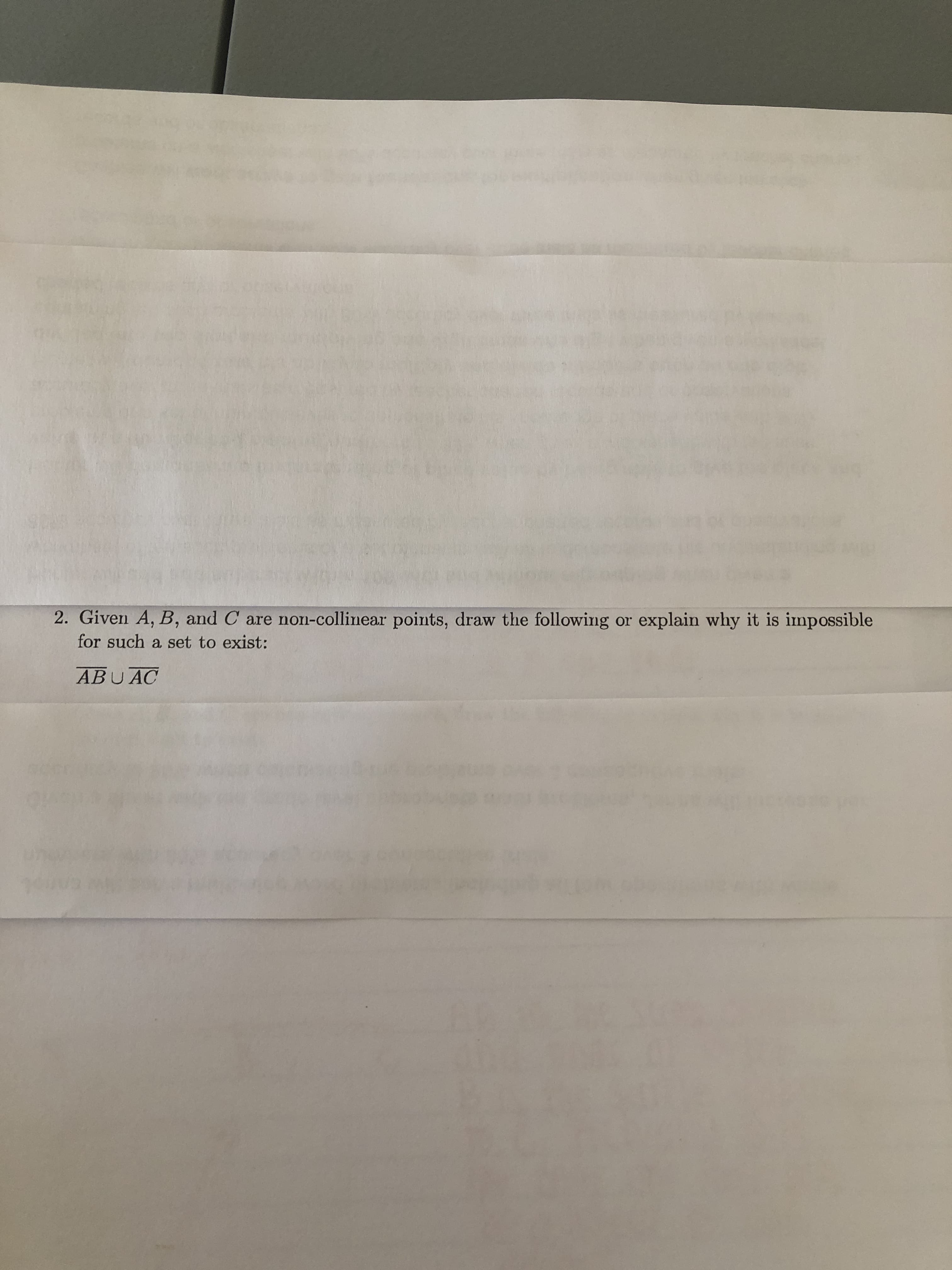 2. Given A, B, and C are non-collinear points, draw the following or explain why it is impossible
for such a set to exist:
ABU AC
