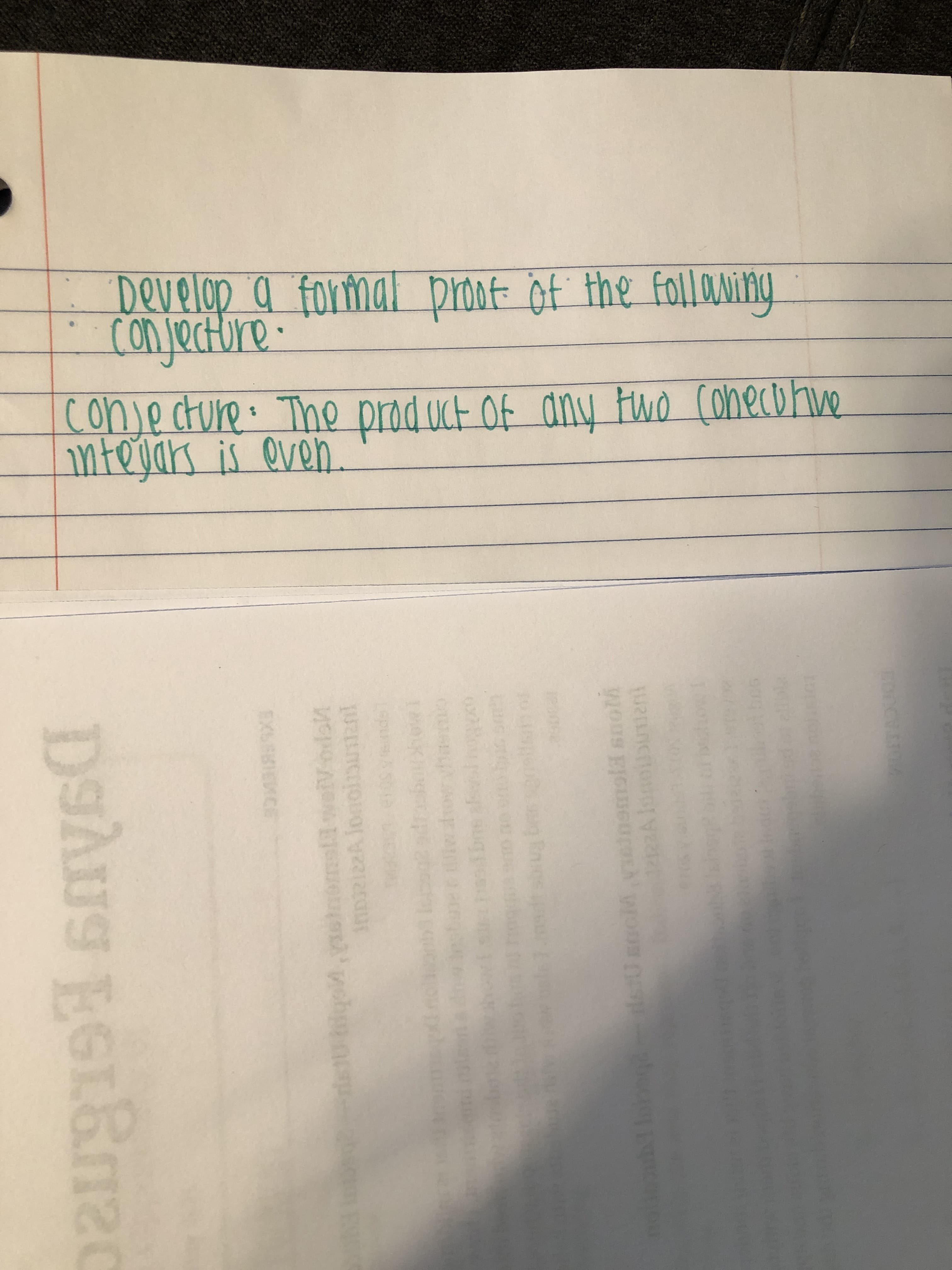 Develop a formal proof öf the follawiny
Conjecture.
conjecture: The prod uct of any fuwo conecotive
ntegars is even.
