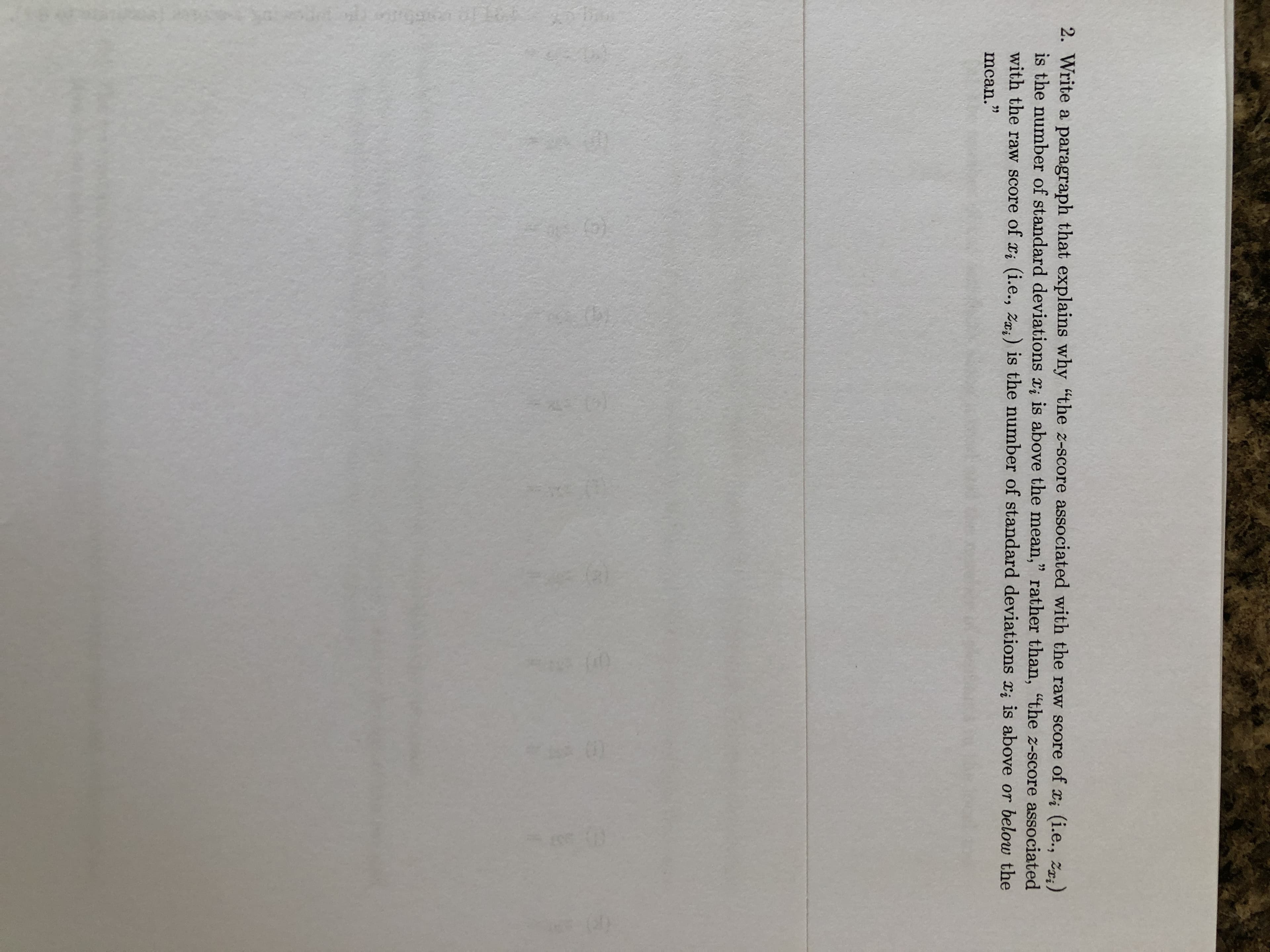 2. Write a paragraph that explains why “the z-score
is the number of standard deviations x; is above th
with the raw score of x; (i.e., za;) is the number of
mcan."
