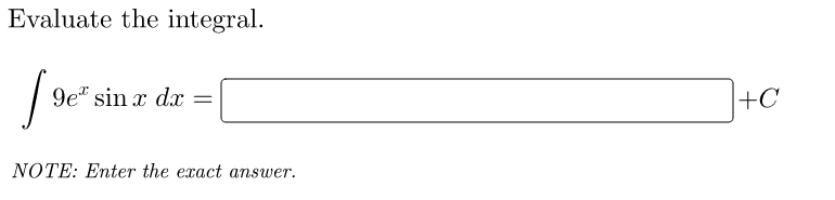 Evaluate the integral.
9e" sin x dx
+C
NOTE: Enter the exact answer.
