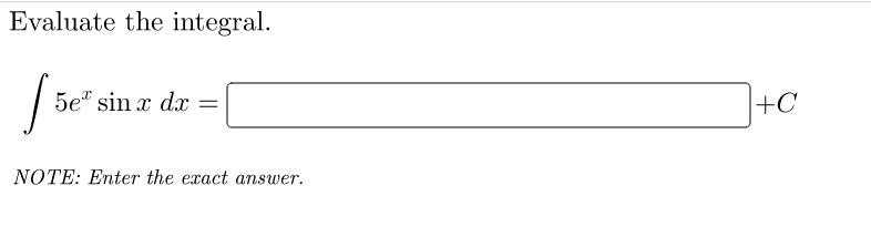 Evaluate the integral.
5e" sin x dx
+C
||
NOTE: Enter the exact answer.
