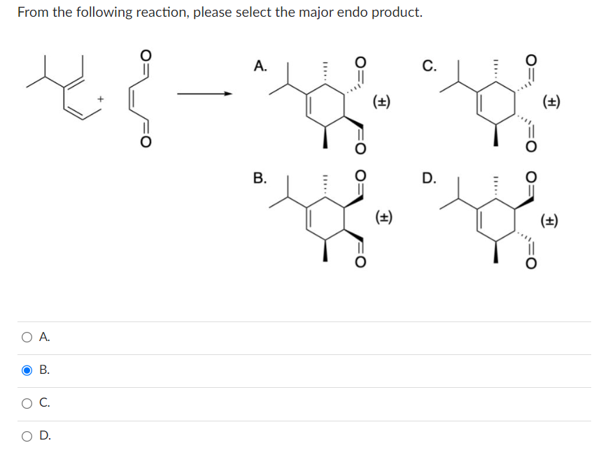 From the following reaction, please select the major endo product.
مجم بہار
O A.
B.
OC.
O D.
A.
B.
(+)
(+)
C.
D.
(+)
(±)