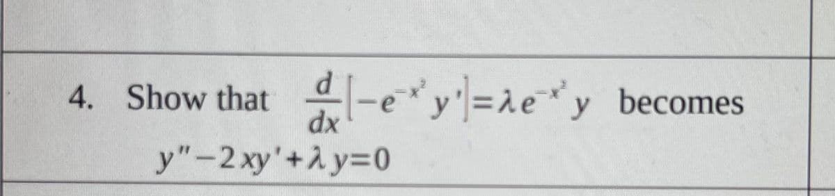 4. Show that
dx
y becomes
y"-2xy'+A y=0
